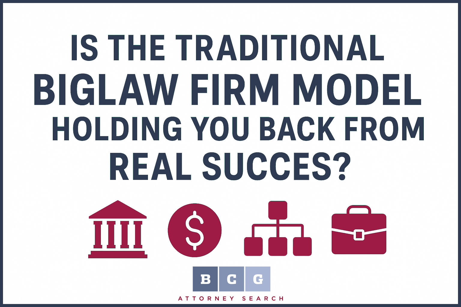Is the Traditional BigLaw Firm Model Holding You Back from Real Success? Is the Traditional BigLaw Firm Model Holding You Back from Real Success?