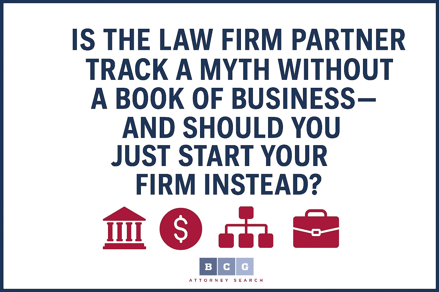 Is the Law Firm Partner Track a Myth Without a Book of Business—And Should You Just Start Your Firm Instead? Is the Law Firm Partner Track a Myth Without a Book of Business—And Should You Just Start Your Firm Instead?