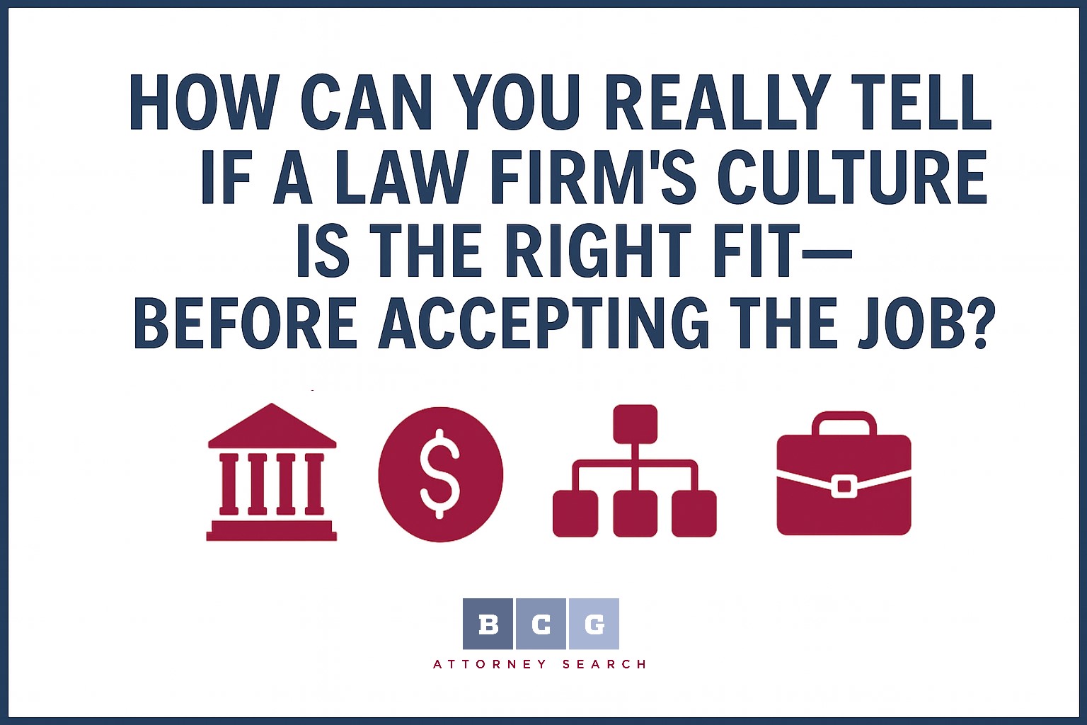 How Can You Really Tell If a Law Firm’s Culture Is the Right Fit—Before Accepting the Job? How Can You Really Tell If a Law Firm’s Culture Is the Right Fit—Before Accepting the Job?