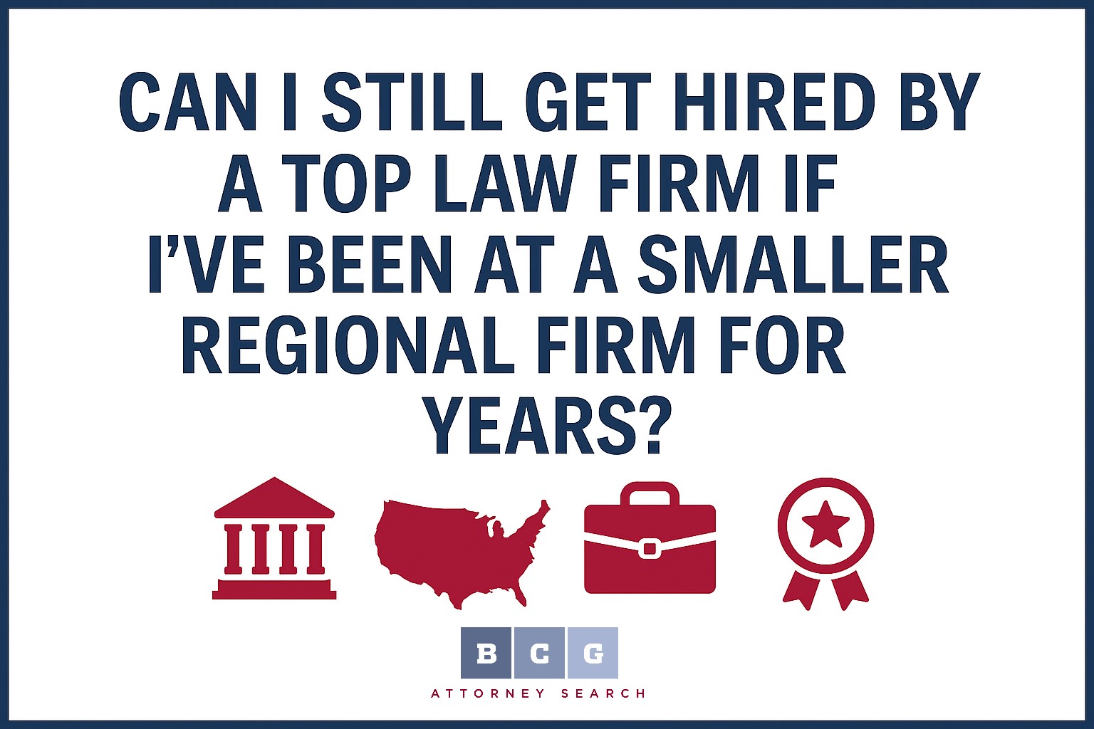 Can I Still Get Hired by a Top Law Firm If I’ve Been at a Smaller Regional Firm for Years? Can I Still Get Hired by a Top Law Firm If I’ve Been at a Smaller Regional Firm for Years?