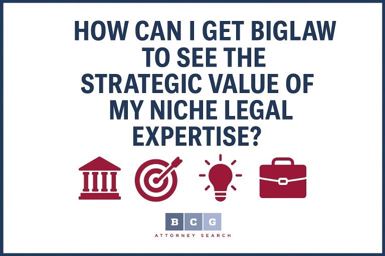 Get BigLaw to See the Strategic Value of My Niche Legal Expertise