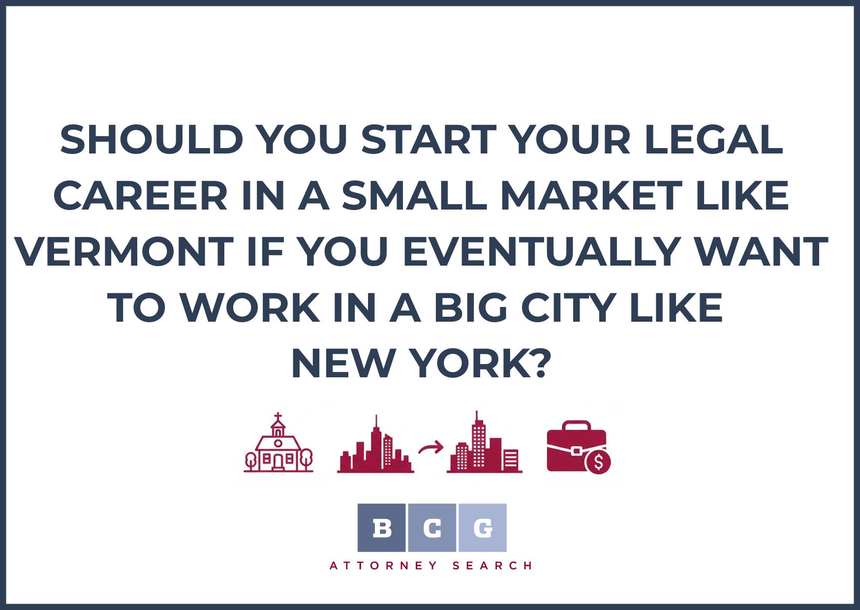 Should You Start Your Legal Career in a Small Market Like Vermont if You Eventually Want to Work in a Big City Like New York?