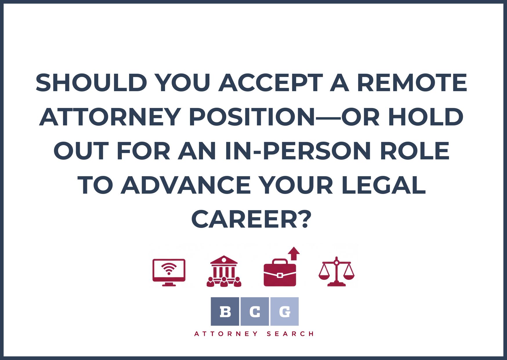 Should You Accept a Remote Attorney Position—or Hold Out for an In-Person Role to Advance Your Legal Career?
