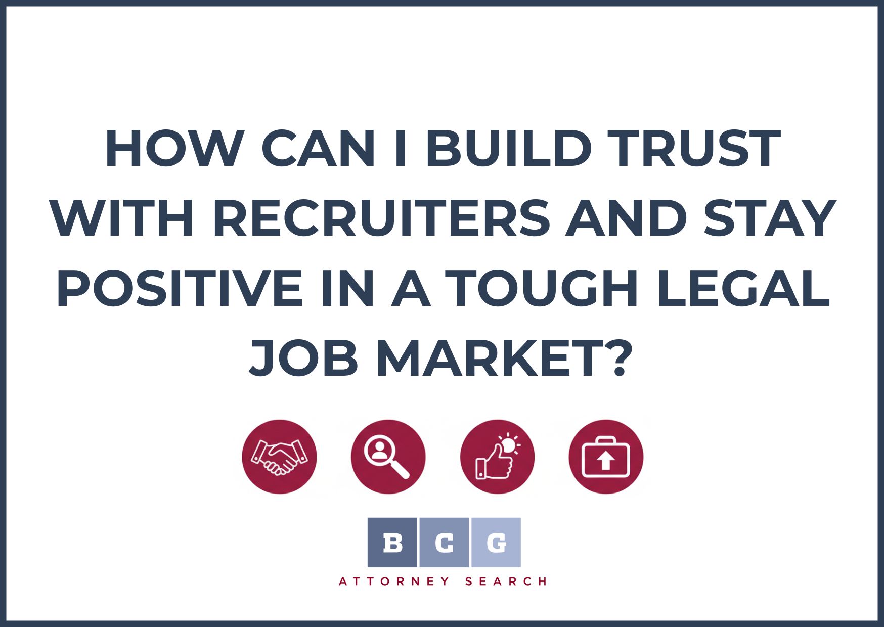 How Can I Build Trust with Recruiters and Stay Positive in a Tough Legal Job Market?