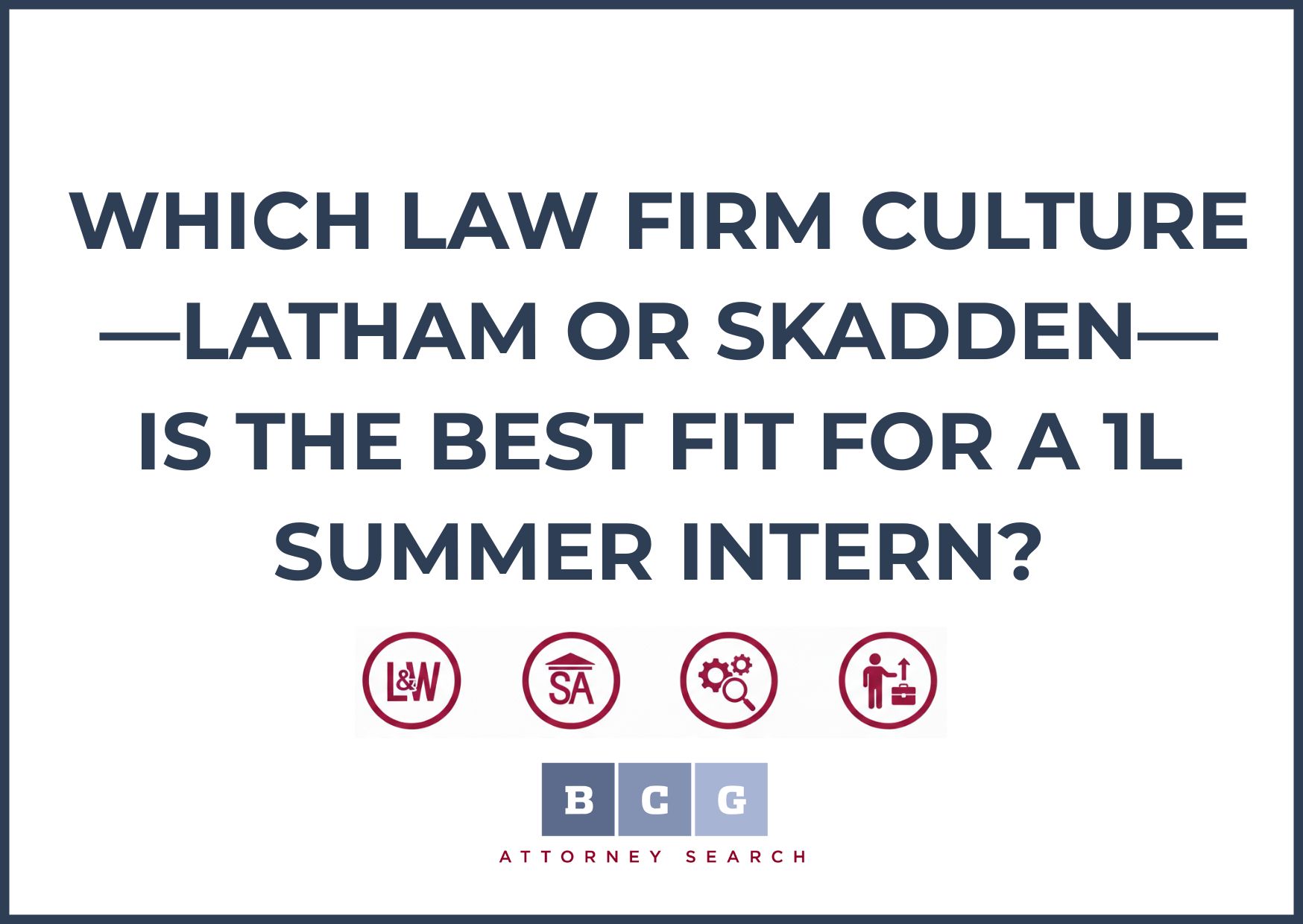 Which Law Firm Culture—Latham or Skadden—is the Best Fit for a 1L Summer Intern?
