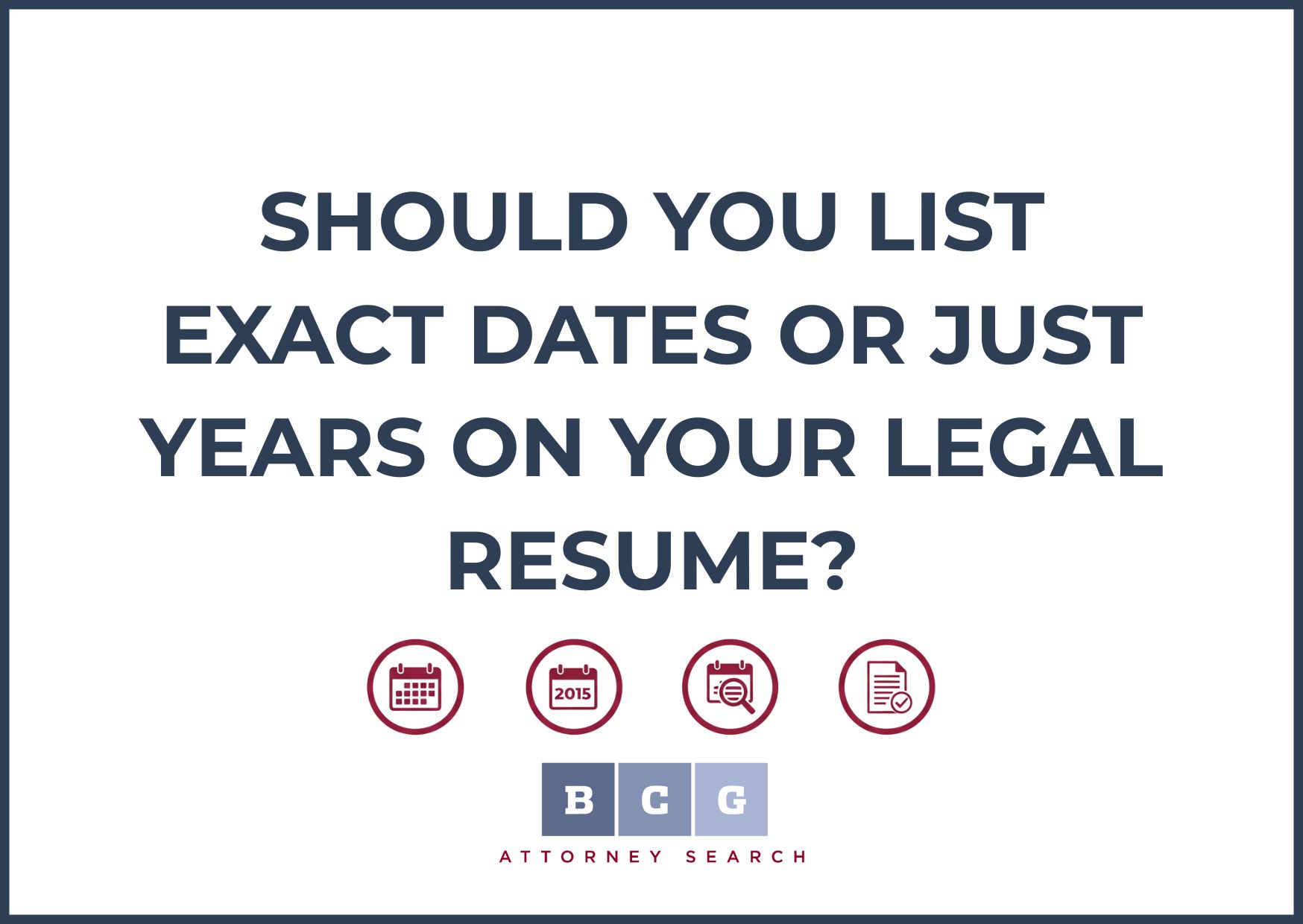 Should You List Exact Dates or Just Years on Your Legal Resume?