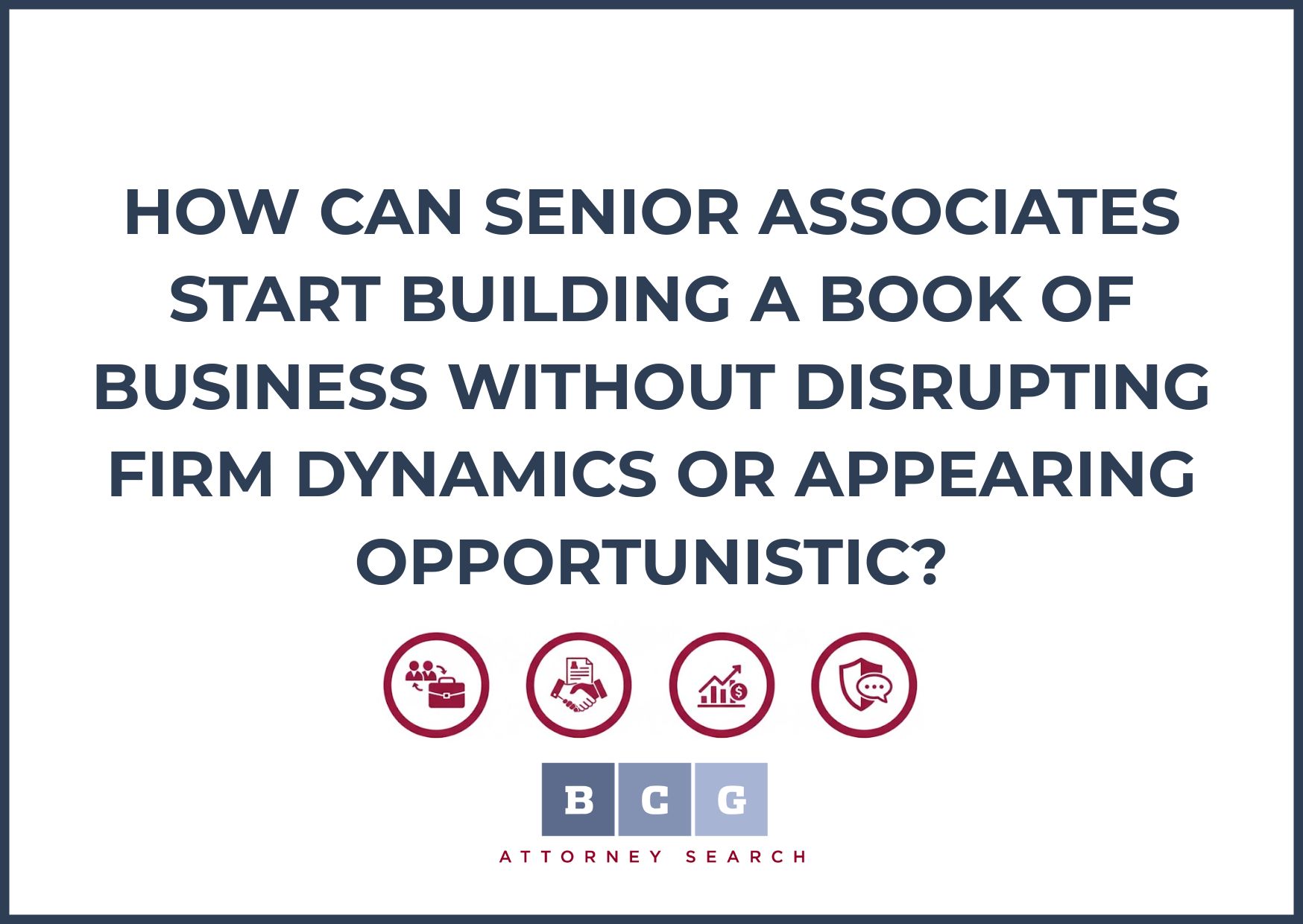 How Can Senior Associates Start Building a Book of Business Without Disrupting Firm Dynamics or Appearing Opportunistic?