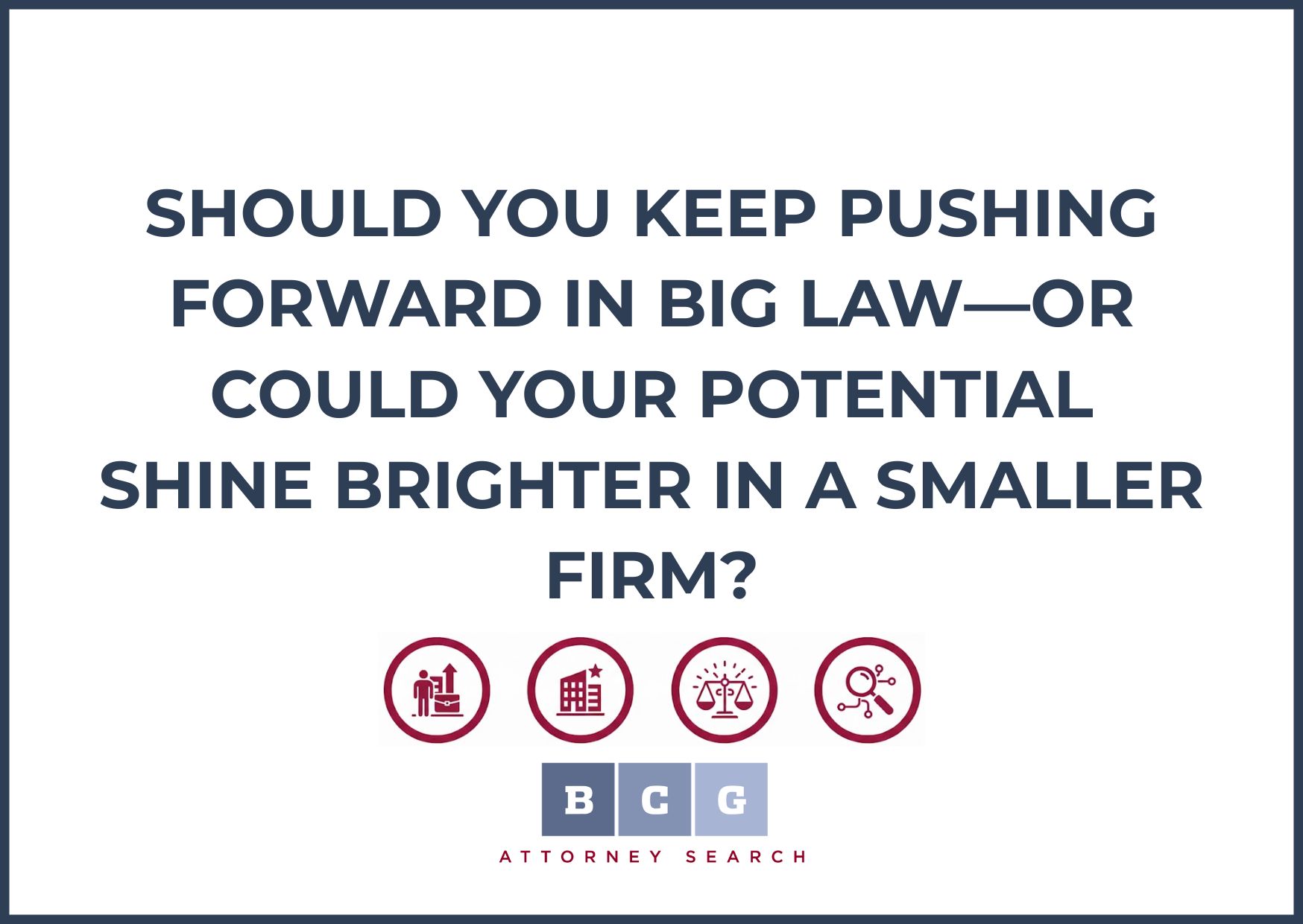 Should You Keep Pushing Forward in Big Law—or Could Your Potential Shine Brighter in a Smaller Firm?