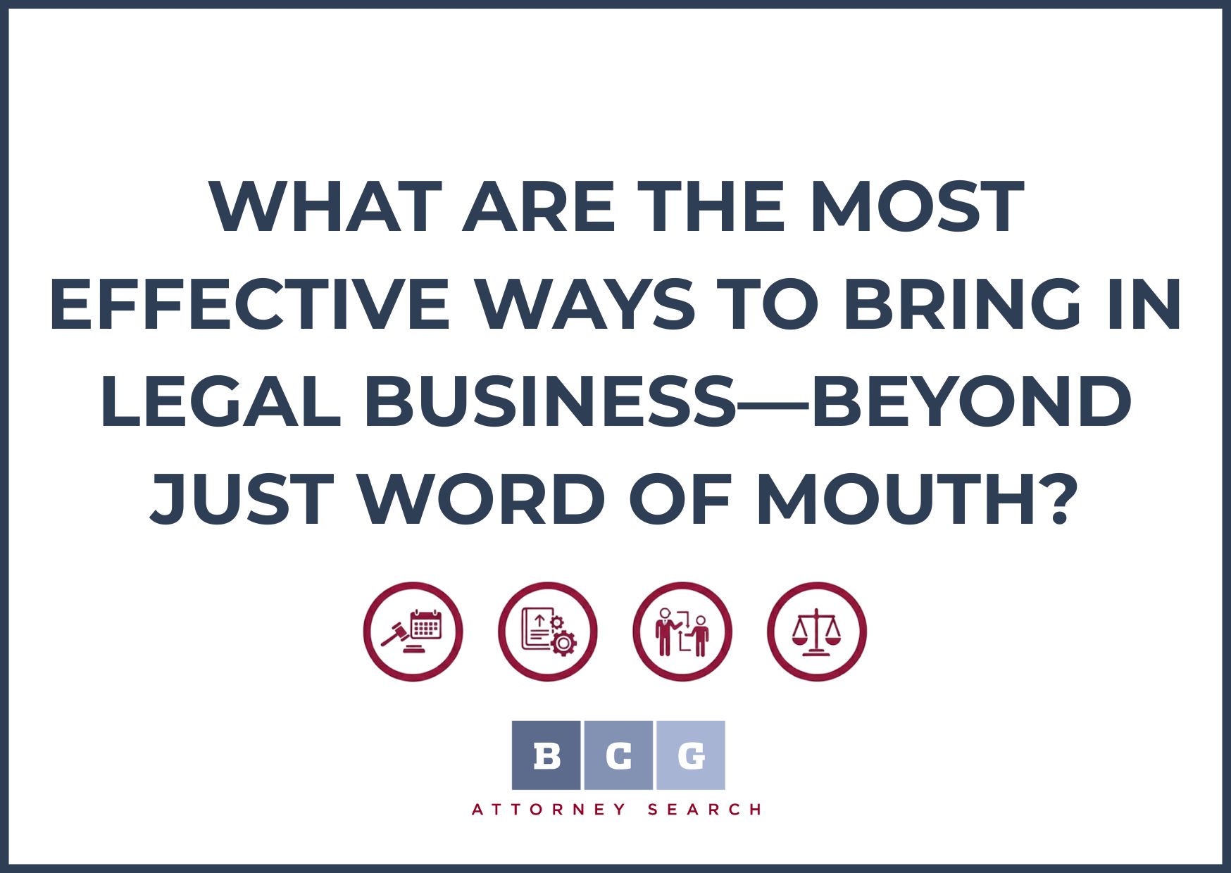 What Are the Most Effective Ways to Bring in Legal Business—Beyond Just Word of Mouth?