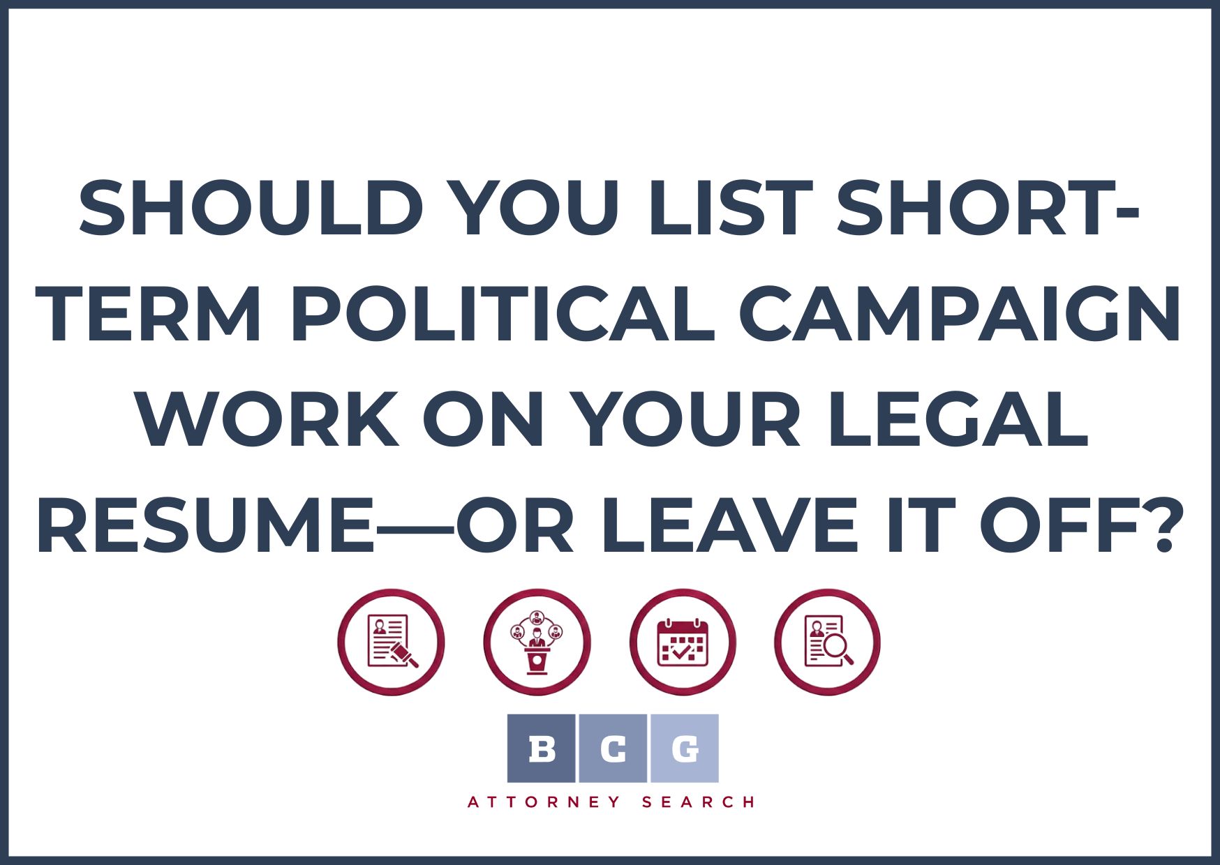 Should You List Short-Term Political Campaign Work on Your Legal Resume—or Leave It Off?