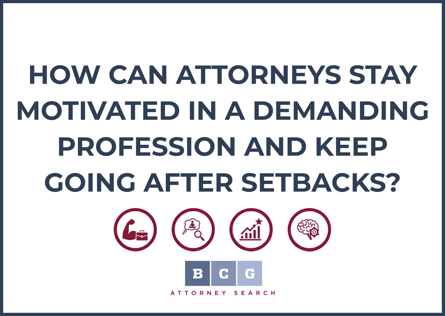 How Can Attorneys Stay Motivated in a Demanding Profession and Keep Going After Setbacks?