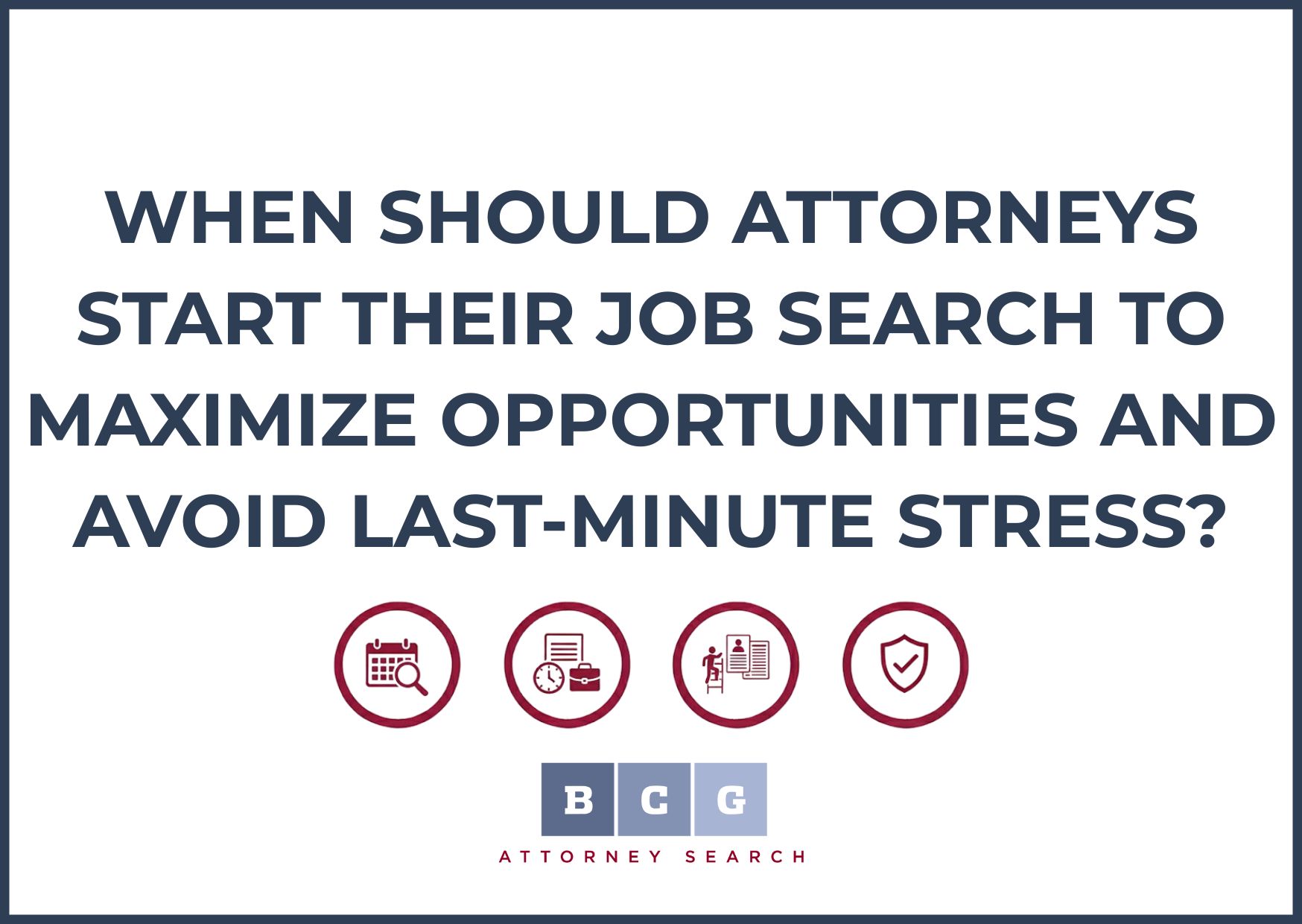 When Should Attorneys Start Their Job Search to Maximize Opportunities and Avoid Last-Minute Stress?