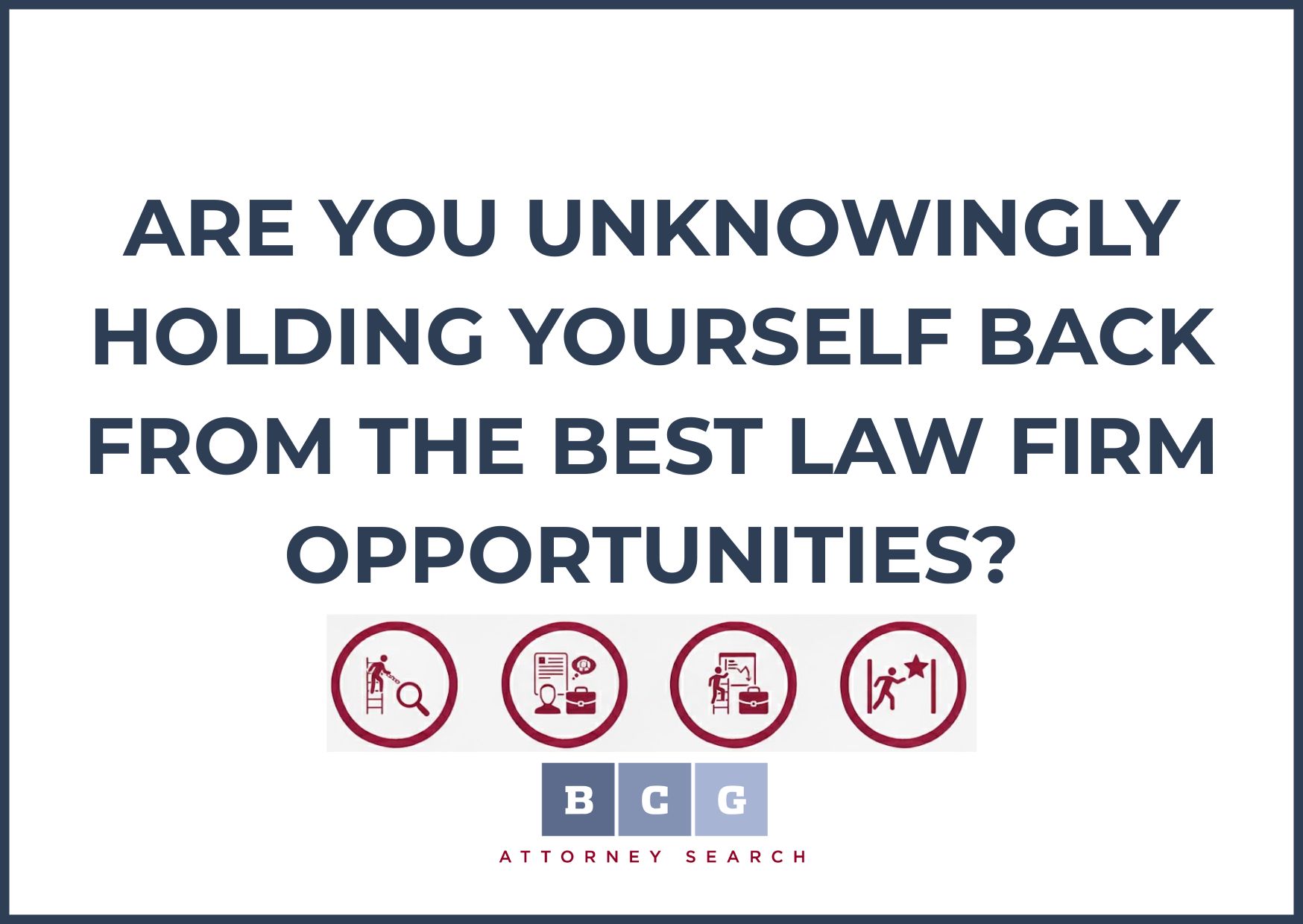 Are You Unknowingly Holding Yourself Back from the Best Law Firm Opportunities?