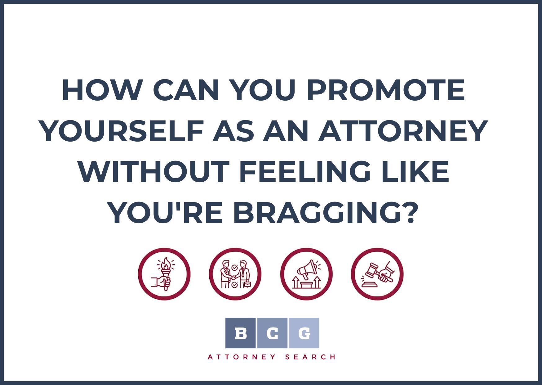 How Can You Promote Yourself as an Attorney Without Feeling Like You're Bragging?