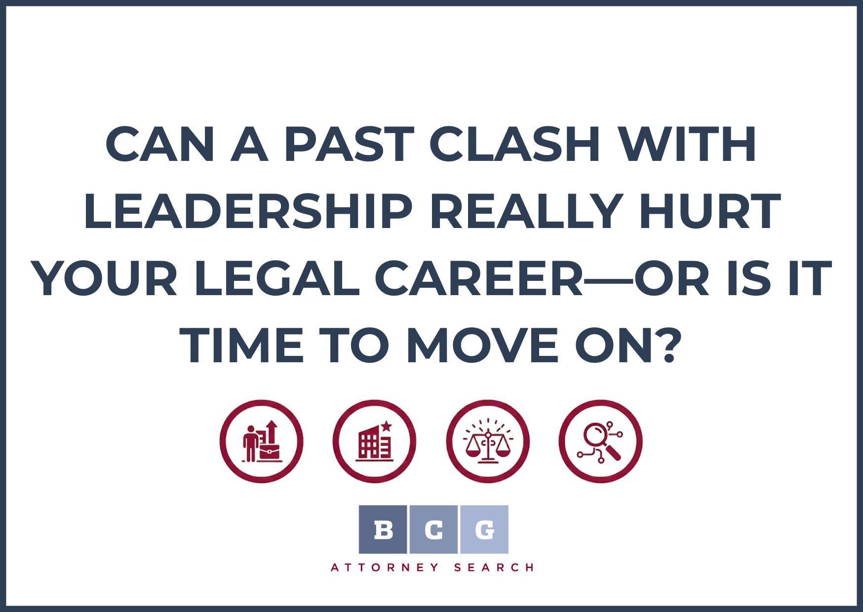 Can a Past Clash with Leadership Really Hurt Your Legal Career—or Is It Time to Move On?