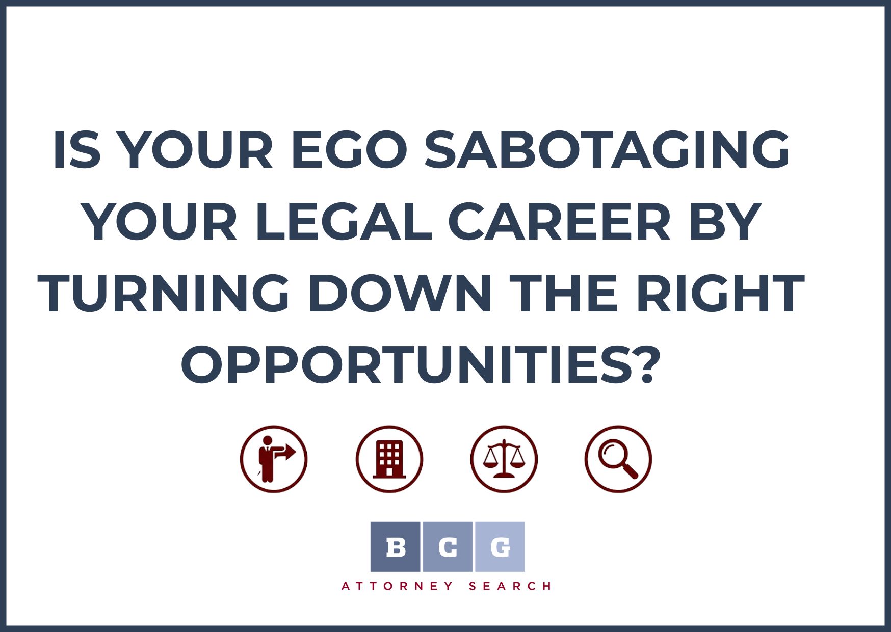 Is Your Ego Sabotaging Your Legal Career by Turning Down the Right Opportunities?