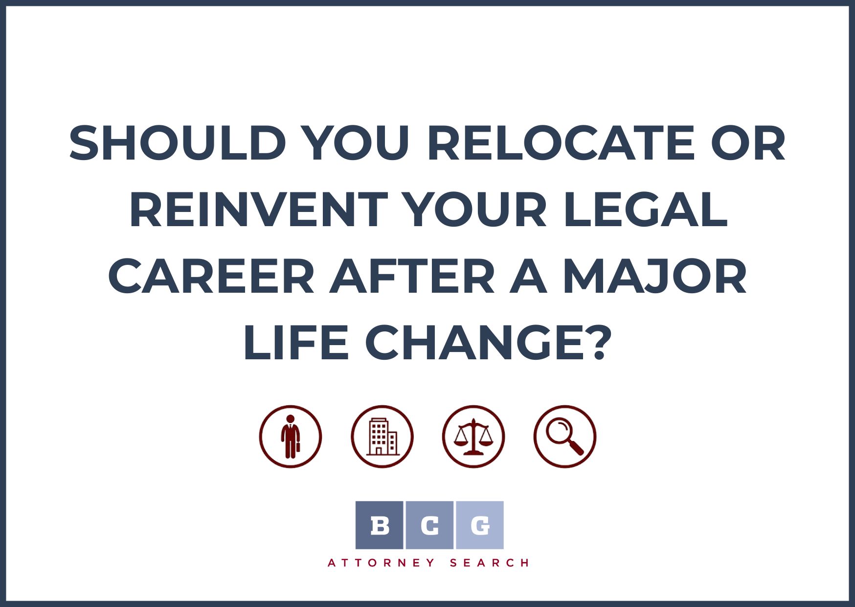 Should You Relocate or Reinvent Your Legal Career After a Major Life Change?