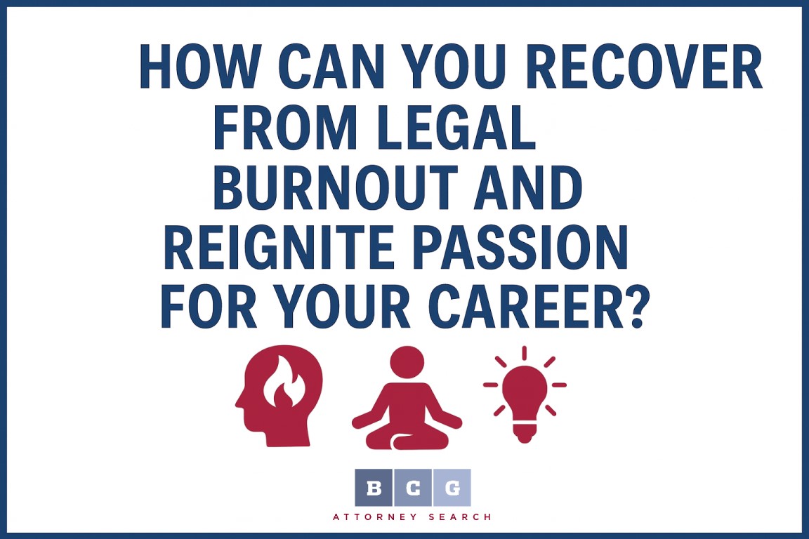 How Can You Recover from Legal Burnout and Reignite Passion for Your Career?
