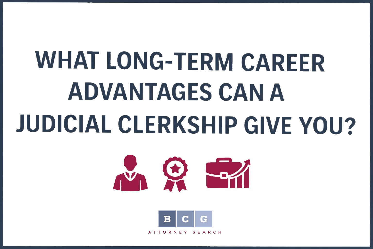 What Long-Term Career Advantages Can a Judicial Clerkship Give You?