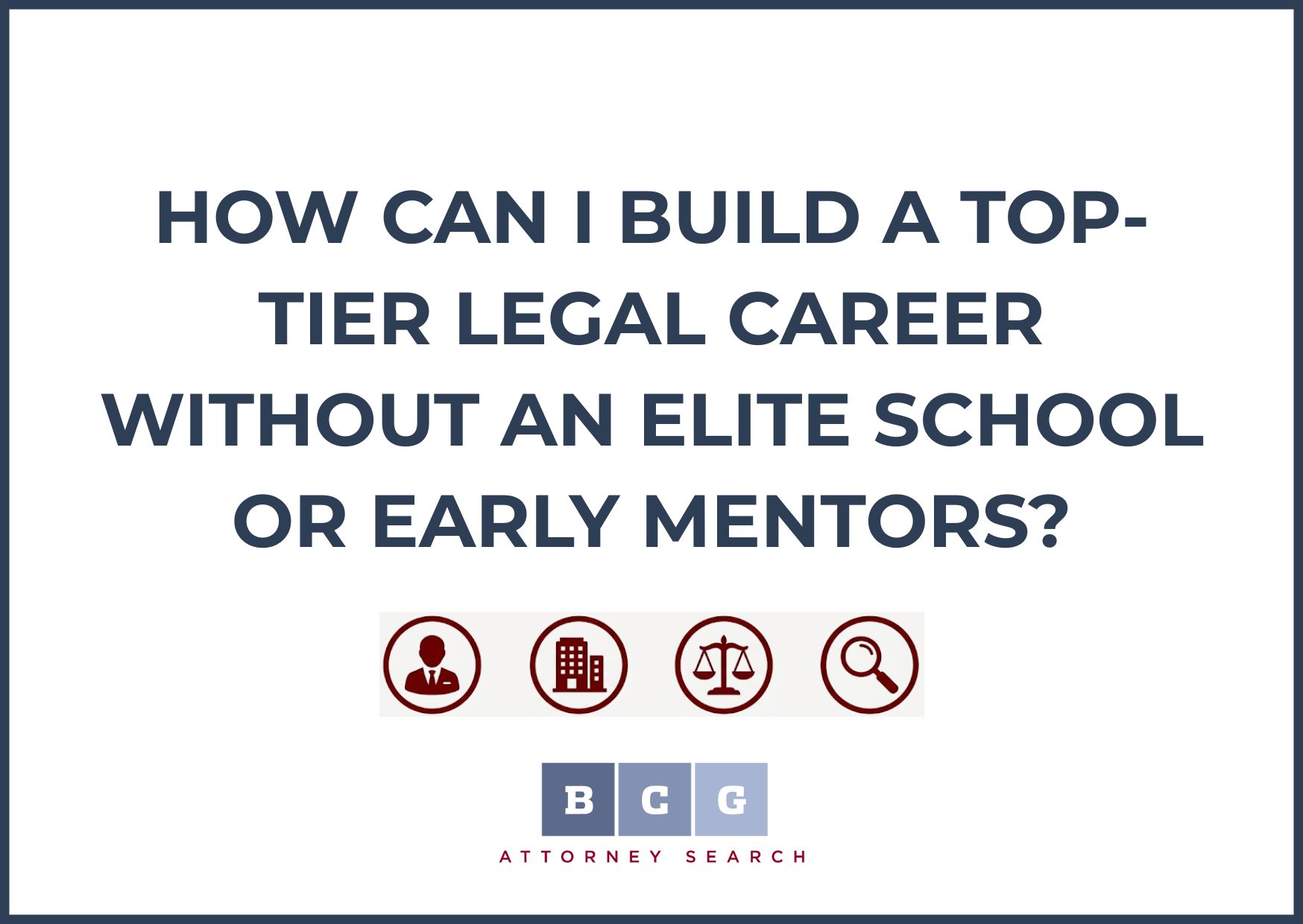 How Can I Build a Top-Tier Legal Career Without an Elite School or Early Mentors?
