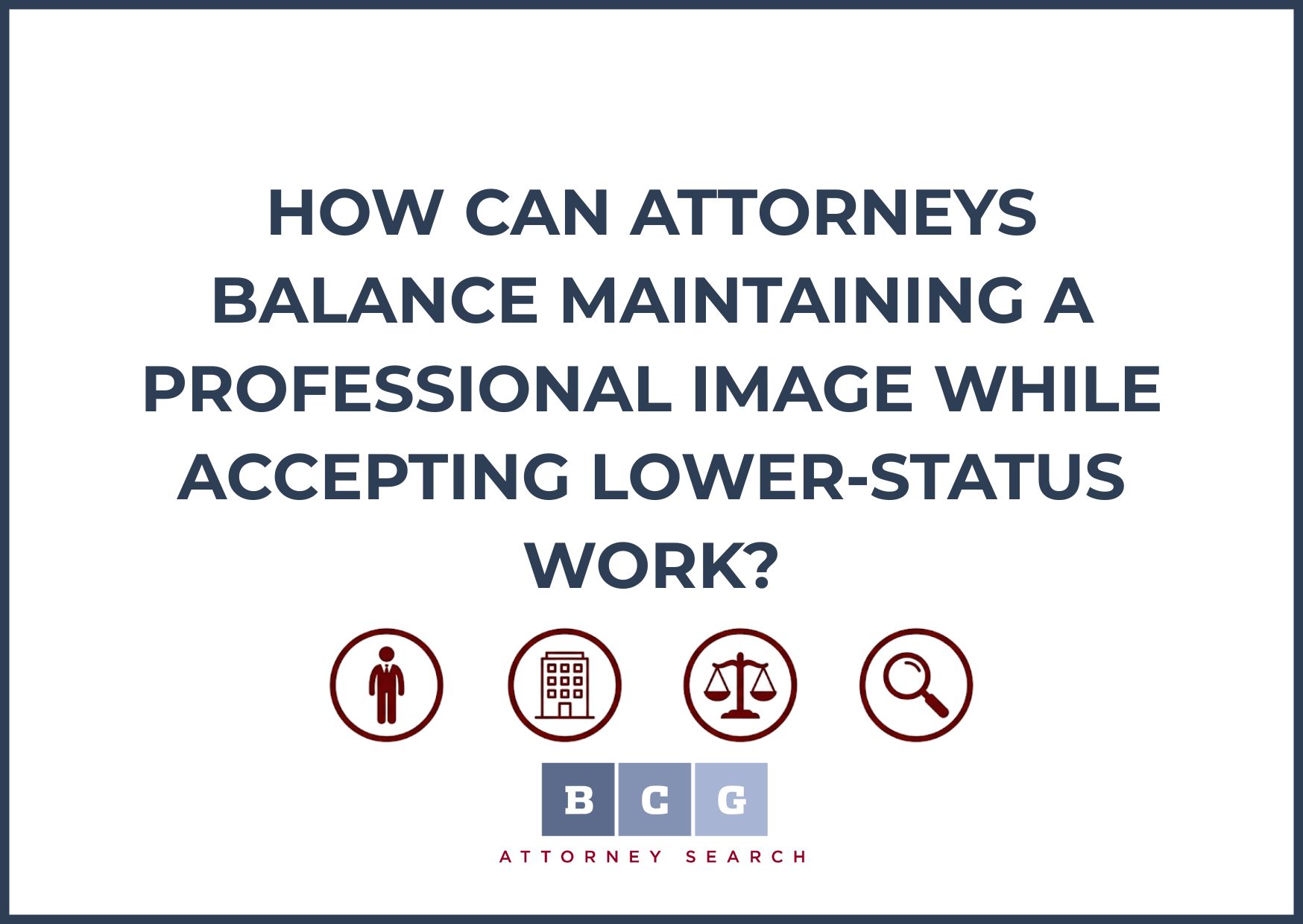 How Can Attorneys Balance Maintaining a Professional Image While Accepting Lower-Status Work?