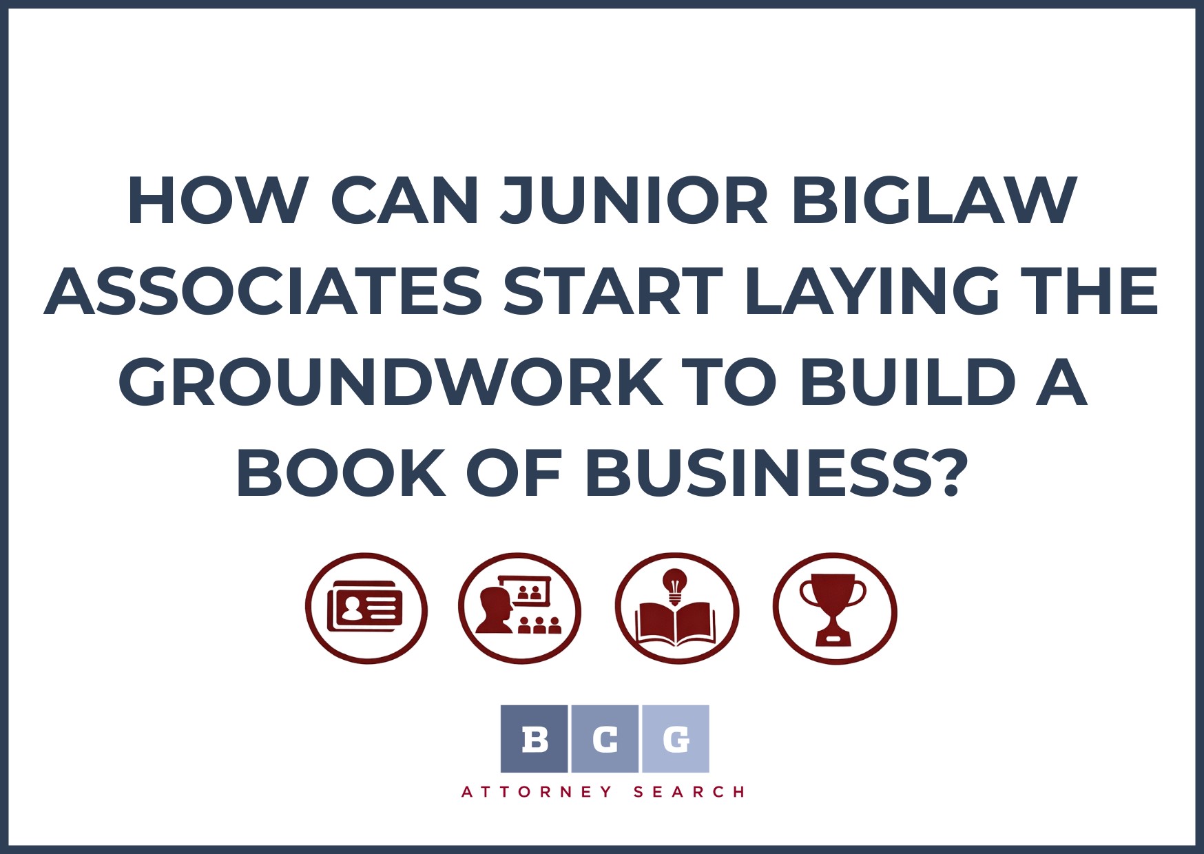 Junior BigLaw Associates Start Laying the Groundwork to Build a Book of Business