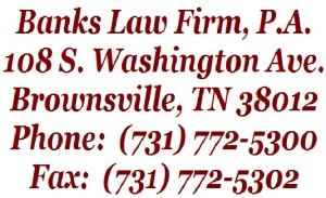 The Banks Law Firm P.A Brownsville, TN Office